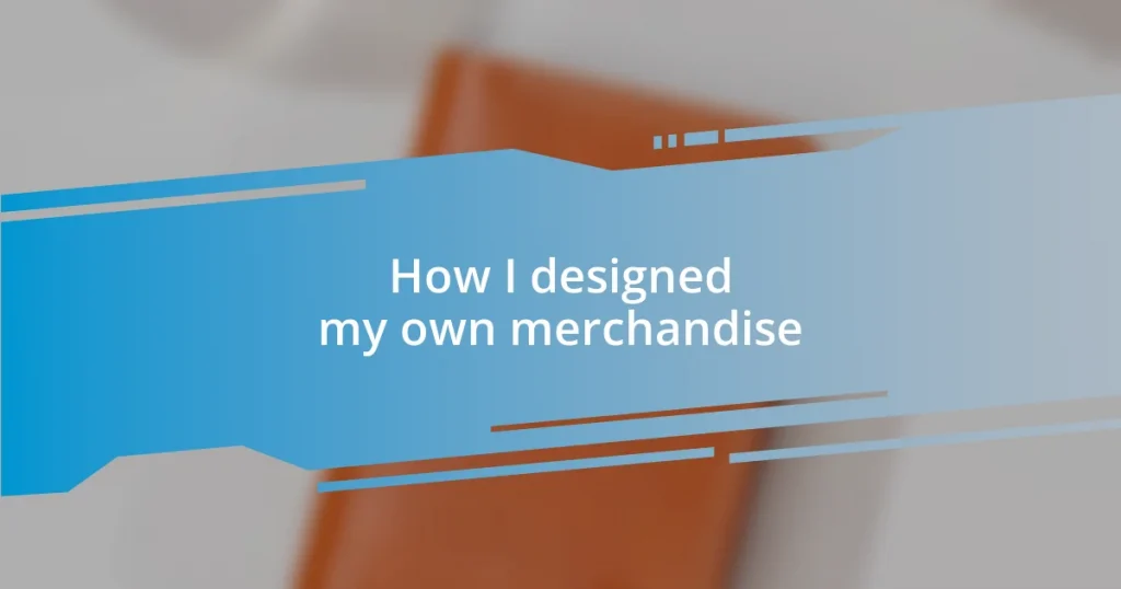 How I designed my own merchandise