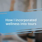 How I incorporated wellness into tours