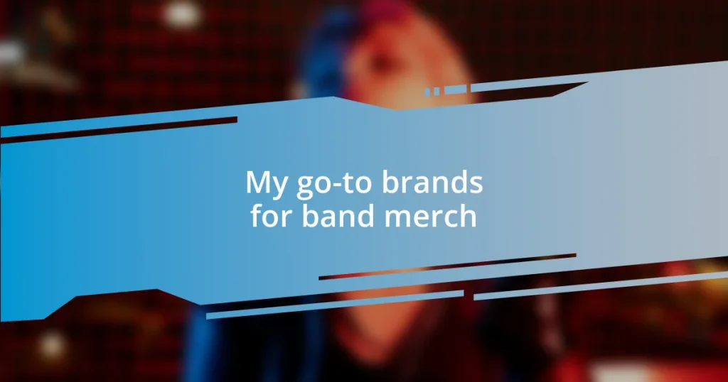 My go-to brands for band merch