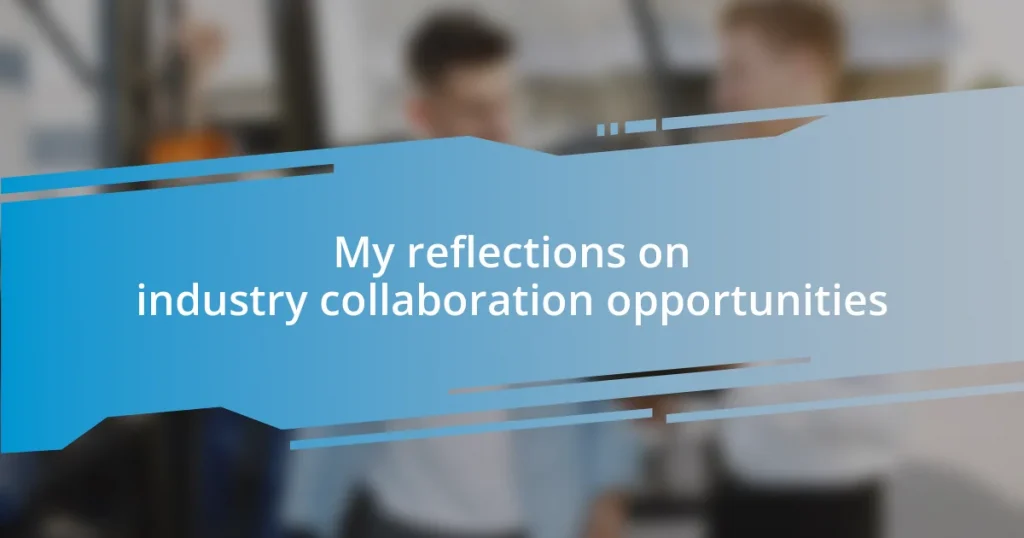 My reflections on industry collaboration opportunities