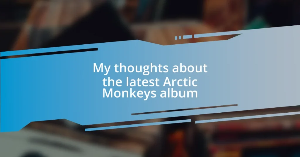 My thoughts about the latest Arctic Monkeys album