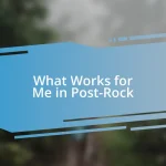 What Works for Me in Post-Rock