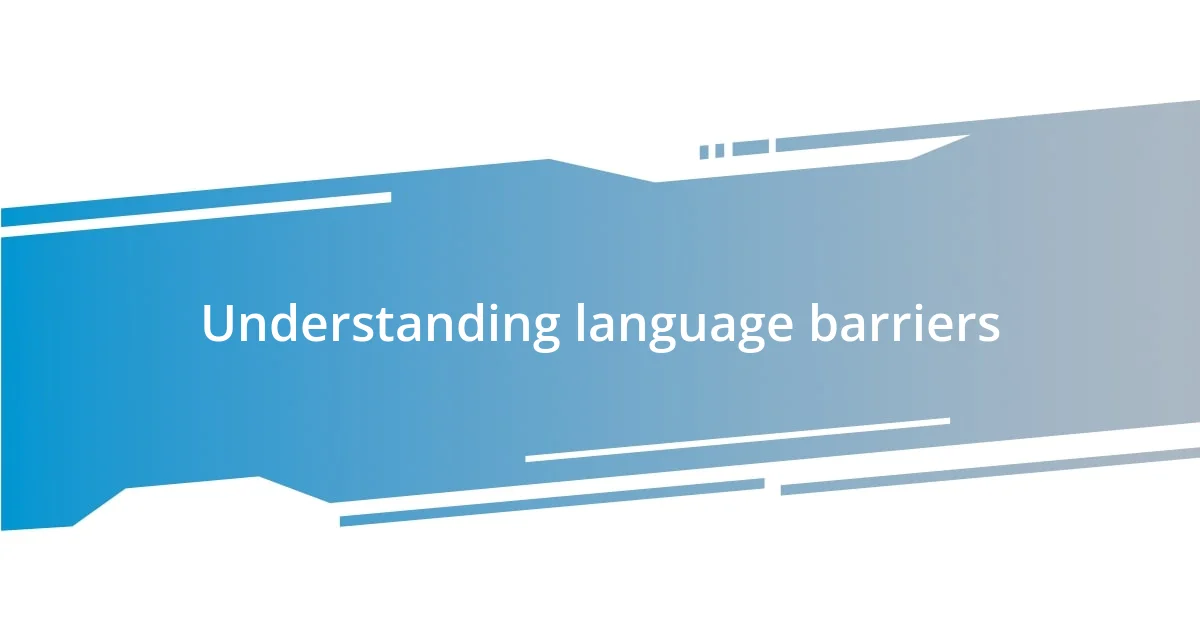 Understanding language barriers