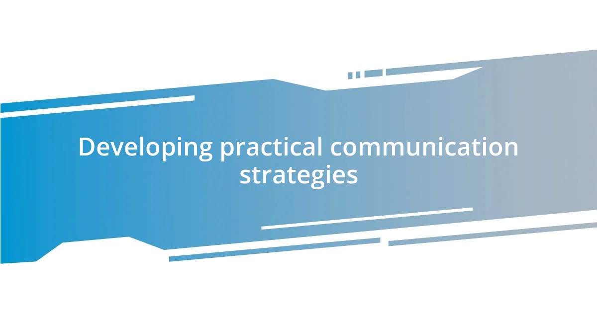 Developing practical communication strategies